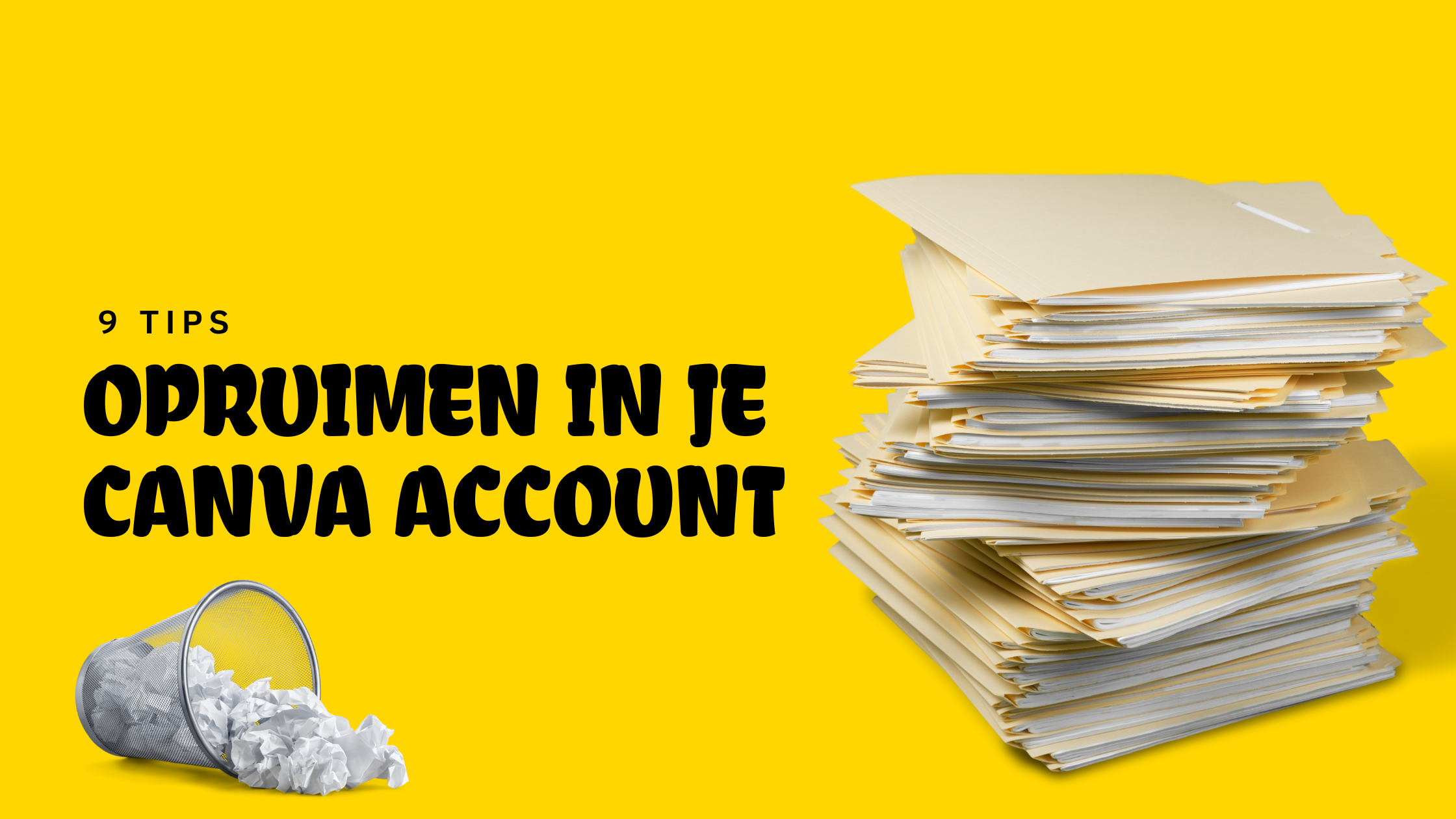 Opruimen in je Canva account - 9 tips